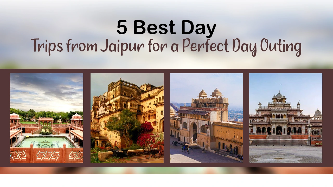 5-best-day-trips-from-jaipur-for-a-perfect-day-outing